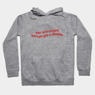 Our love is God Hoodie